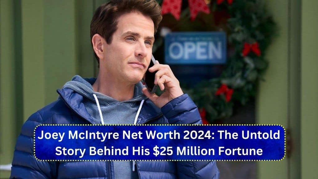 Joey McIntyre Net Worth 2024 The Untold Story Behind His $25 Million Fortune